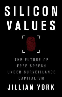 Book cover of Silicon Values: The Future of Free Speech Under Surveillance Capitalism by Jillian York