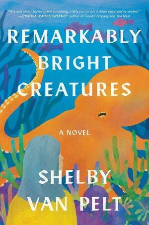 Book cover of Remarkably Bright Creatures by Shelby Van Pelt